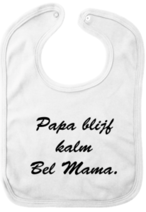 Slabbetje 'papa blijf kalm bel mama'